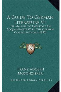 A Guide to German Literature V1