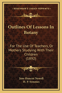 Outlines of Lessons in Botany