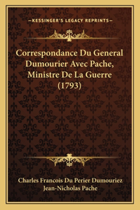 Correspondance Du General Dumourier Avec Pache, Ministre De La Guerre (1793)