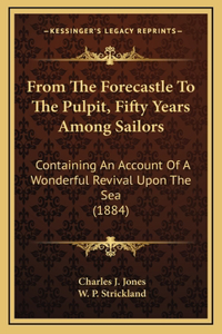 From The Forecastle To The Pulpit, Fifty Years Among Sailors