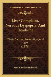 Liver Complaint, Nervous Dyspepsia, And Headache