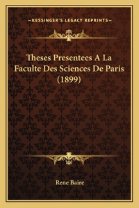 Theses Presentees A La Faculte Des Sciences De Paris (1899)