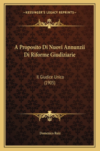 A Proposito Di Nuovi Annunzii Di Riforme Giudiziarie: Il Giudice Unico (1905)