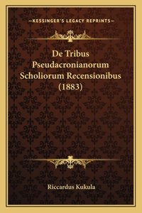 De Tribus Pseudacronianorum Scholiorum Recensionibus (1883)