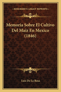 Memoria Sobre El Cultivo Del Maiz En Mexico (1846)