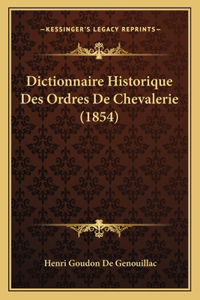 Dictionnaire Historique Des Ordres De Chevalerie (1854)