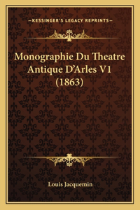 Monographie Du Theatre Antique D'Arles V1 (1863)