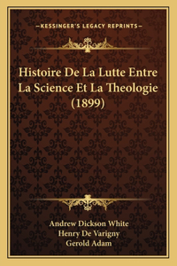 Histoire De La Lutte Entre La Science Et La Theologie (1899)