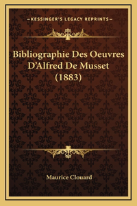 Bibliographie Des Oeuvres D'Alfred De Musset (1883)