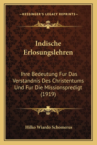 Indische Erlosungslehren: Ihre Bedeutung Fur Das Verstandnis Des Christentums Und Fur Die Missionspredigt (1919)