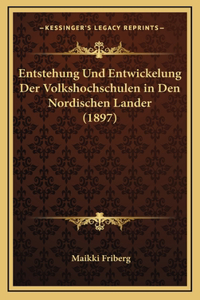 Entstehung Und Entwickelung Der Volkshochschulen in Den Nordischen Lander (1897)