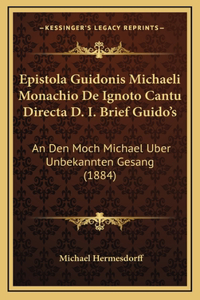 Epistola Guidonis Michaeli Monachio De Ignoto Cantu Directa D. I. Brief Guido's