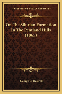 On The Silurian Formation In The Pentland Hills (1865)