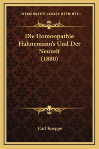 Die Homoopathie Hahnemann's Und Der Neuzeit (1880)