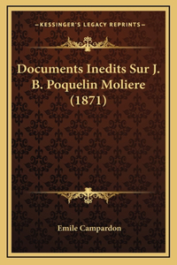Documents Inedits Sur J. B. Poquelin Moliere (1871)