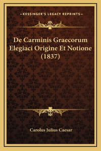 De Carminis Graecorum Elegiaci Origine Et Notione (1837)