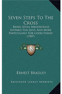 Seven Steps To The Cross