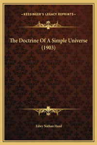 The Doctrine Of A Simple Universe (1903)