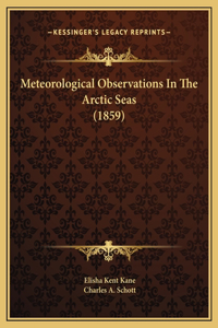 Meteorological Observations In The Arctic Seas (1859)