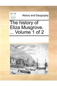The History of Eliza Musgrove. ... Volume 1 of 2