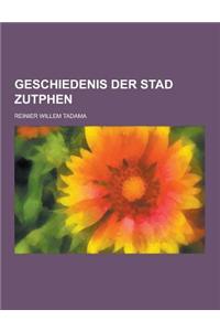Geschiedenis Der Stad Zutphen