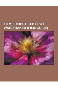 Films Directed by Roy Ward Baker (Film Guide)