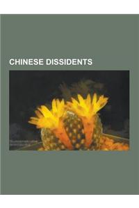 Chinese Dissidents: Li Lu, Liu Xiaobo, AI Weiwei, Han Han, Rebiya Kadeer, List of Chinese Dissidents, Gao Zhisheng, Li Hongzhi, Liu Yongfu