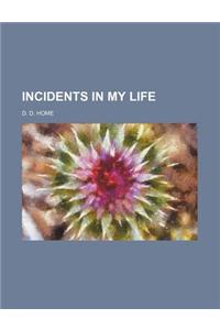 Incidents in My Life