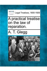 practical treatise on the law of reparation.