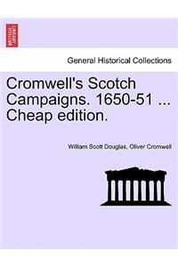 Cromwell's Scotch Campaigns. 1650-51 ... Cheap Edition.
