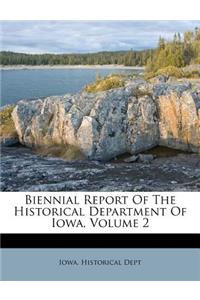 Biennial Report of the Historical Department of Iowa, Volume 2