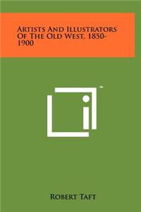 Artists And Illustrators Of The Old West, 1850-1900