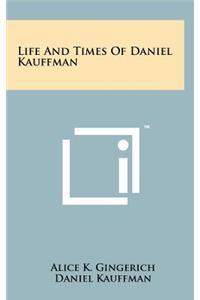 Life and Times of Daniel Kauffman