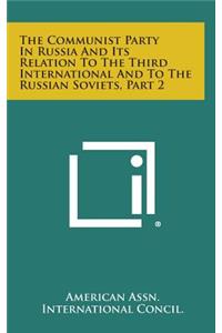 The Communist Party in Russia and Its Relation to the Third International and to the Russian Soviets, Part 2