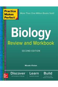 Practice Makes Perfect Biology Review and Workbook, Second Edition