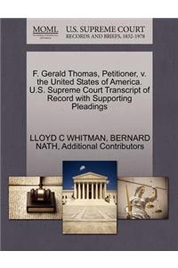 F. Gerald Thomas, Petitioner, V. the United States of America. U.S. Supreme Court Transcript of Record with Supporting Pleadings