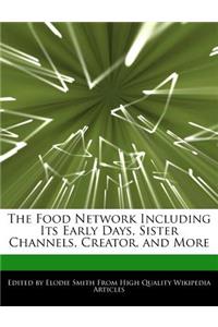 The Food Network Including Its Early Days, Sister Channels, Creator, and More
