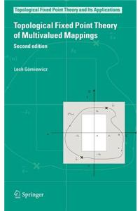 Topological Fixed Point Theory of Multivalued Mappings