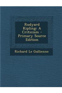 Rudyard Kipling: A Criticism