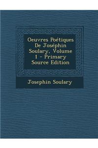 Oeuvres Poetiques de Josephin Soulary, Volume 1