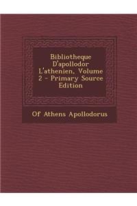 Bibliotheque D'Apollodor L'Athenien, Volume 2 - Primary Source Edition