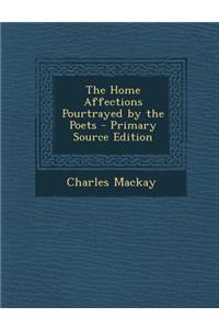 Home Affections Pourtrayed by the Poets