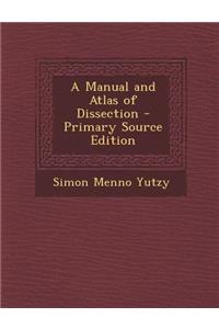 A Manual and Atlas of Dissection
