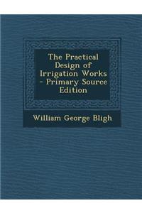 Practical Design of Irrigation Works