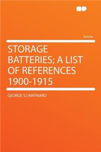 Storage Batteries; A List of References 1900-1915