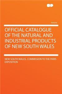 Official Catalogue of the Natural and Industrial Products of New South Wales
