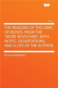 The Reasons of the Laws of Moses, from the 
