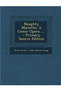 Naughty Marietta: A Comic Opera......