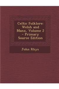 Celtic Folklore: Welsh and Manx, Volume 2