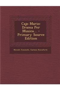 Cajo Mario: Drama Per Musica...